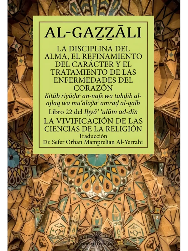 Libro 22 - La disciplina del alma, el refinamiento del carácter y el tratamiento de las enfermedades del corazón, de Imam Al-Gazzali (portada)