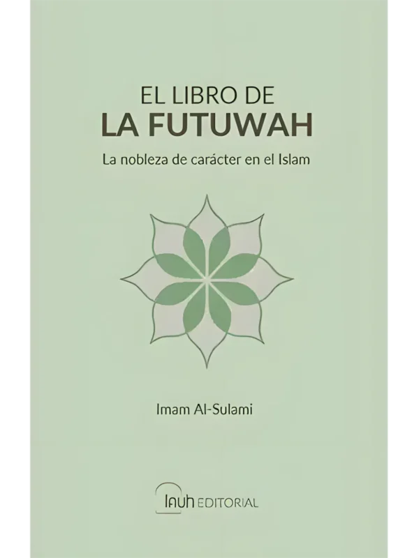 La Futuwah - La nobleza de carácter en el Islam, de Imam Al-Sulami (portada)