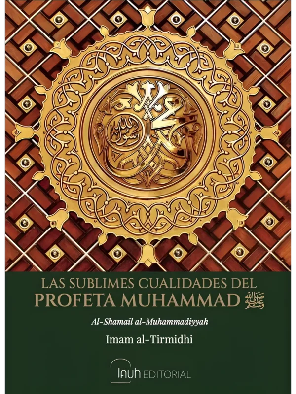 Las sublimes cualidades del Profeta Muhammad ﷺ, de Imam At-Tirmidhi (portada)